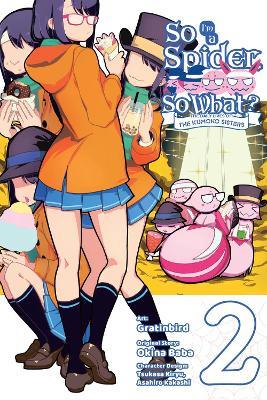 So I'm a Spider, So What? The Daily Lives of the Kumoko Sisters, Vol. 2 - Asahiro Kakashi,Gratinbird Gratinbird,Jenny McKeon - cover