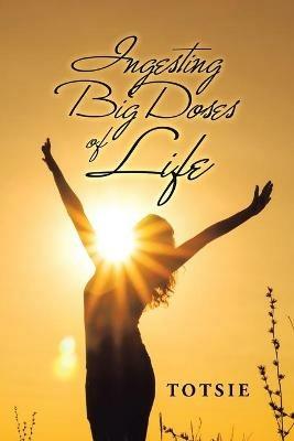Ingesting Big Doses of Life - Totsie - cover