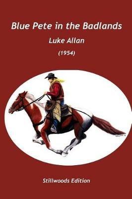 Blue Pete in the Badlands - Luke Allan - cover
