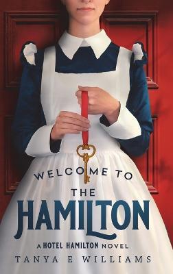 Welcome To The Hamilton: A Hotel Hamilton Novel - Tanya E Williams - cover