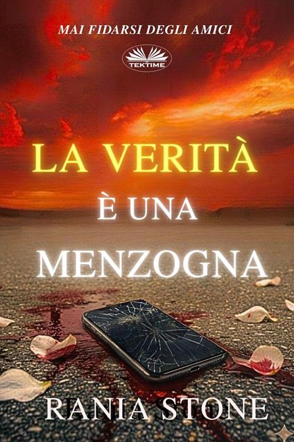 La Verità È Una Menzogna - Rania Stone,Carmelo Massimo Tidona - ebook