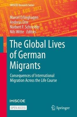 The Global Lives of German Migrants: Consequences of International Migration Across the Life Course - cover