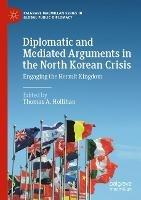 Diplomatic and Mediated Arguments in the North Korean Crisis: Engaging the Hermit Kingdom - cover