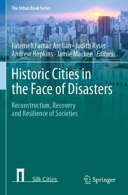 Historic Cities in the Face of Disasters: Reconstruction, Recovery and Resilience of Societies - cover