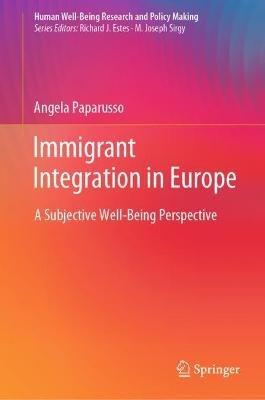 Immigrant Integration in Europe: A Subjective Well-Being Perspective - Angela Paparusso - cover