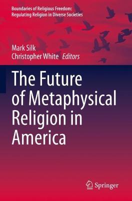 The Future of Metaphysical Religion in America - cover
