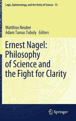 Ernest Nagel: Philosophy of Science and the Fight for Clarity - cover