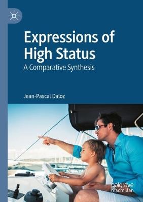 Expressions of High Status: A Comparative Synthesis - Jean-Pascal Daloz - cover
