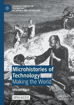 Microhistories of Technology: Making the World - Mikael Hård - cover