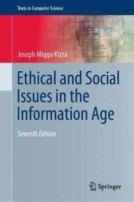 Ethical and Social Issues in the Information Age - Joseph Migga Kizza - cover