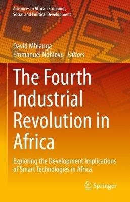 The Fourth Industrial Revolution in Africa: Exploring the Development Implications of Smart Technologies in Africa - cover
