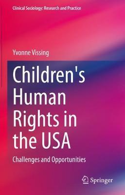 Children's Human Rights in the USA: Challenges and Opportunities - Yvonne Vissing - cover