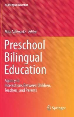 Preschool Bilingual Education: Agency in Interactions Between Children, Teachers, and Parents - cover