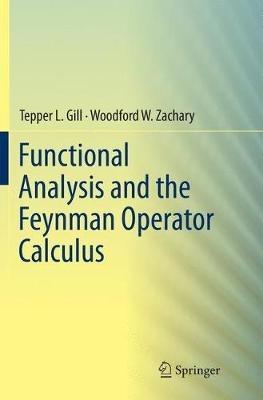 Functional Analysis and the Feynman Operator Calculus - Tepper Gill,Woodford Zachary - cover