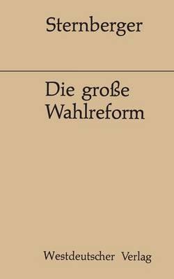 Die große Wahlreform: Zeugnisse einer Bemühung - Dolf Sternberger - cover