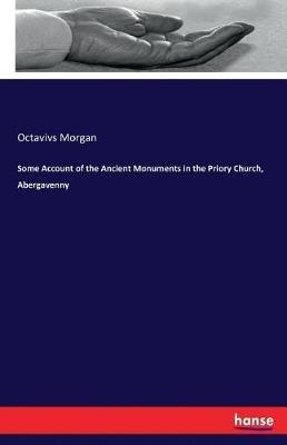 Some Account of the Ancient Monuments in the Priory Church, Abergavenny - Octavivs Morgan - cover