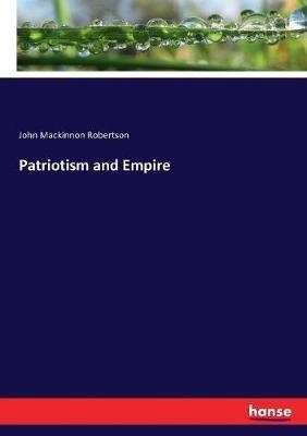 Patriotism and Empire - John MacKinnon Robertson - cover