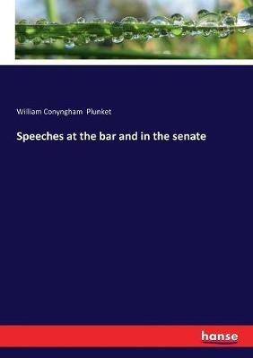 Speeches at the bar and in the senate - William Conyngham Plunket - cover