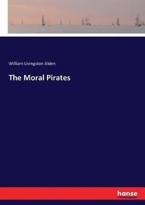 The Moral Pirates - William Livingston Alden - cover