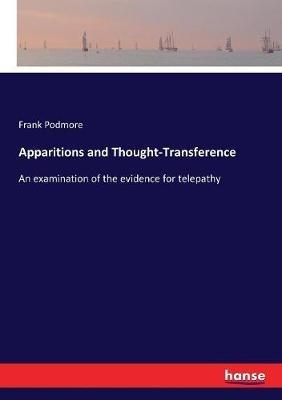 Apparitions and Thought-Transference: An examination of the evidence for telepathy - Frank Podmore - cover