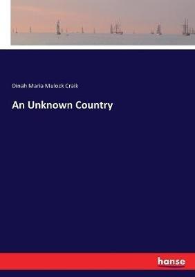 An Unknown Country - Dinah Maria Mulock Craik - cover