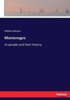 Montenegro: its people and their history - William Denton - cover