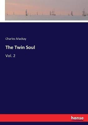 The Twin Soul: Vol. 2 - Charles MacKay - cover
