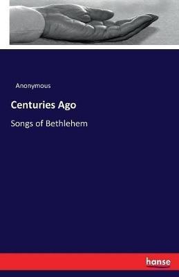 Centuries Ago: Songs of Bethlehem - Anonymous - cover