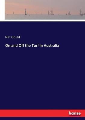 On and Off the Turf in Australia - Nat Gould - cover