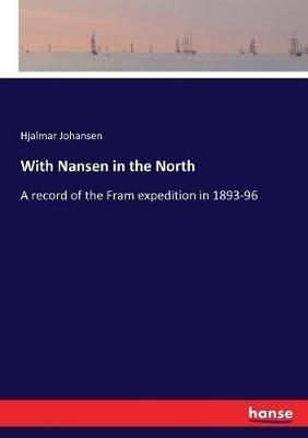 With Nansen in the North: A record of the Fram expedition in 1893-96 - Hjalmar Johansen - cover