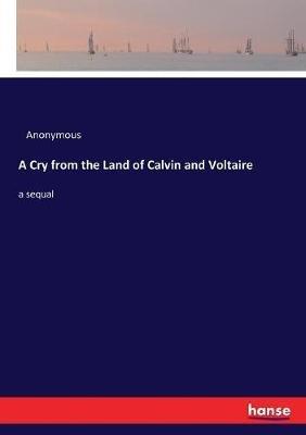 A Cry from the Land of Calvin and Voltaire: a sequal - Anonymous - cover