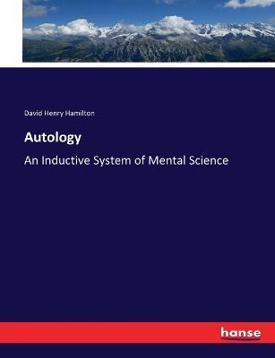 Autology: An Inductive System of Mental Science - David Henry Hamilton - cover