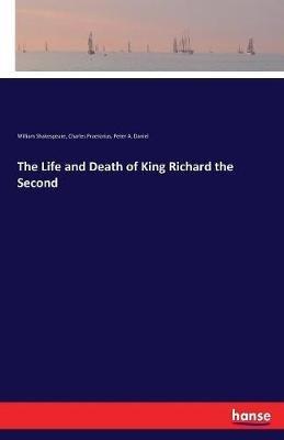 The Life and Death of King Richard the Second - William Shakespeare,Charles Praetorius,Peter A Daniel - cover