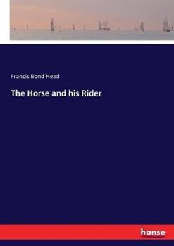 Libro in inglese The Horse and his Rider  - Francis Bond Head