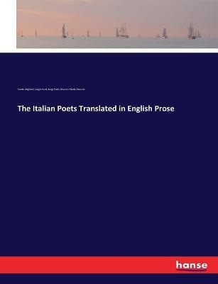 The Italian Poets Translated in English Prose - Leigh Hunt,Dante Alighieri,Luigi Pulci - cover