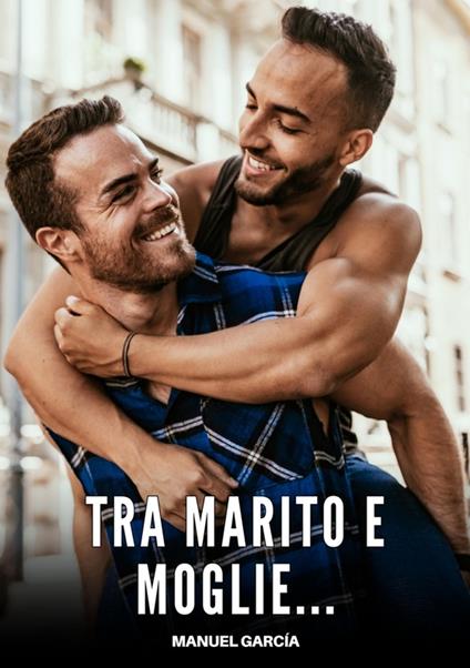 Tra Marito e Moglie... - Manuel García - ebook