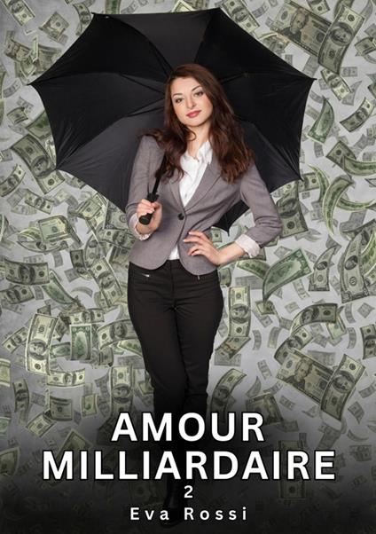 Amour Milliardaire. 2