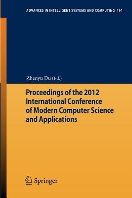 Proceedings of the 2012 International Conference of Modern Computer Science and Applications - cover