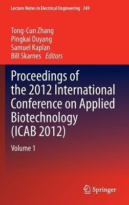 Proceedings of the 2012 International Conference on Applied Biotechnology (ICAB 2012): Volume 1 - cover