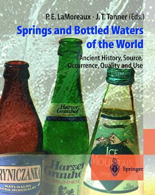 Springs and Bottled Waters of the World: Ancient History, Source, Occurrence, Quality and Use - cover