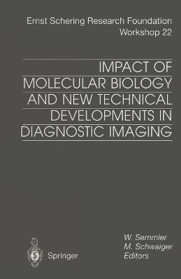 Impact of Molecular Biology and New Technical Developments in Diagnostic Imaging - cover