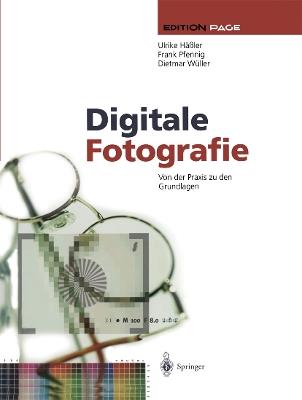 Digitale Fotografie: Von der Praxis zu den Grundlagen - Ulrike Häßler,Frank Pfennig,Dietmar Wüller - cover