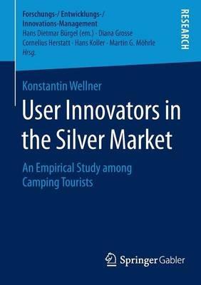 User Innovators in the Silver Market: An Empirical Study among Camping Tourists - Konstantin Wellner - cover