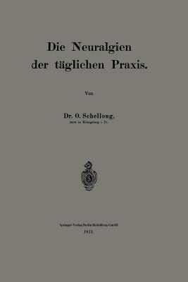 Die Neuralgien der täglichen Praxis - O. Schellong - cover