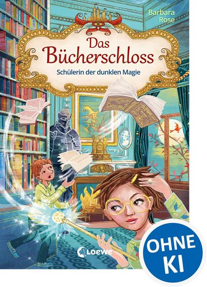 Das Bücherschloss (Band 6) - Schülerin der dunklen Magie - Barbara Rose,Loewe Kinderbücher - ebook