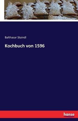 Kochbuch von 1596 - Balthasar Staindl - cover