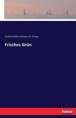 Frisches Grün - Ferdinand Maria Wundt,M Th May - cover