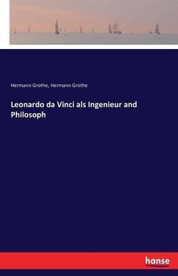 Leonardo da Vinci als Ingenieur and Philosoph - Hermann Grothe - cover