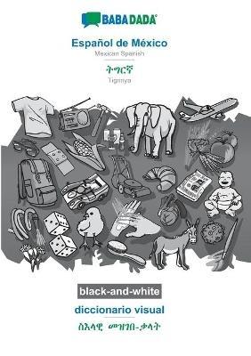 BABADADA black-and-white, Espanol de Mexico - Tigrinya (in ge'ez script), diccionario visual - visual dictionary (in ge'ez script): Mexican Spanish - Tigrinya (in ge'ez script), visual dictionary - Babadada Gmbh - cover