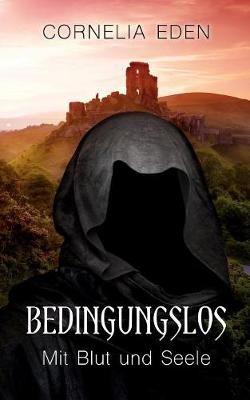 Bedingungslos: Mit Blut und Seele - Cornelia Eden - cover
